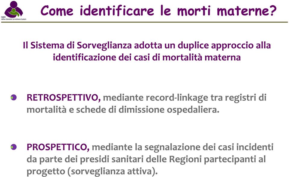 materna RETROSPETTIVO, mediante record-linkage tra registri di mortalità e schede di dimissione