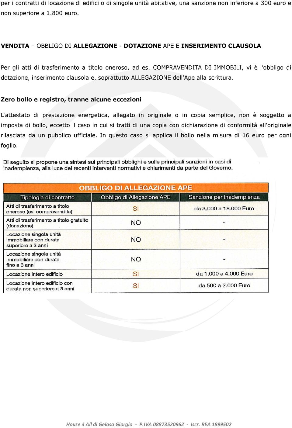 COMPRAVENDITA DI IMMOBILI, vi è l obbligo di dotazione, inserimento clausola e, soprattutto ALLEGAZIONE dell Ape alla scrittura.