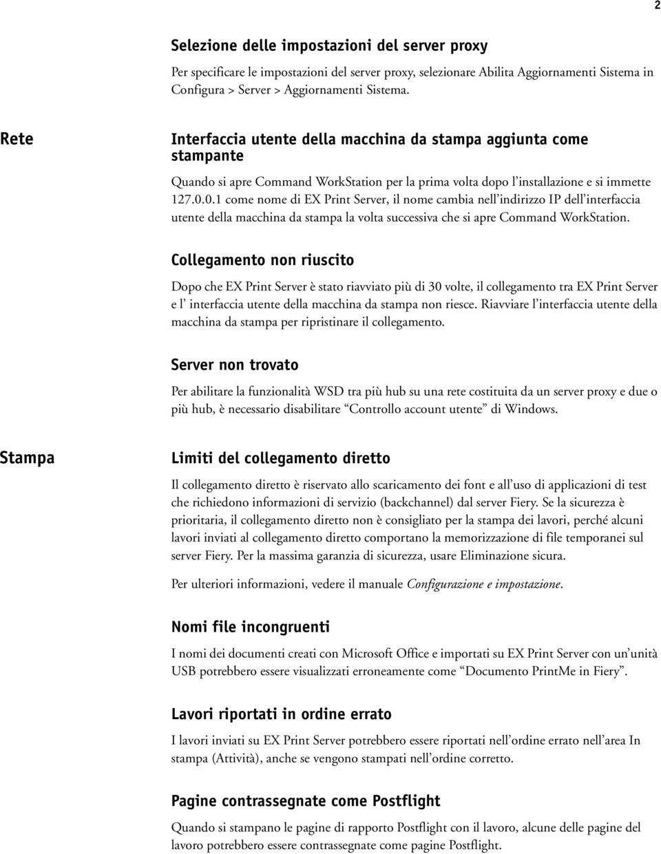 0.1 come nome di EX Print Server, il nome cambia nell indirizzo IP dell interfaccia utente della macchina da stampa la volta successiva che si apre Command WorkStation.