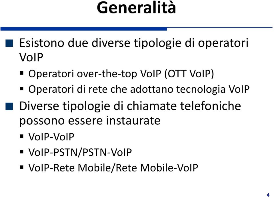 tecnologia VoIP Diverse tipologie di chiamate telefoniche possono