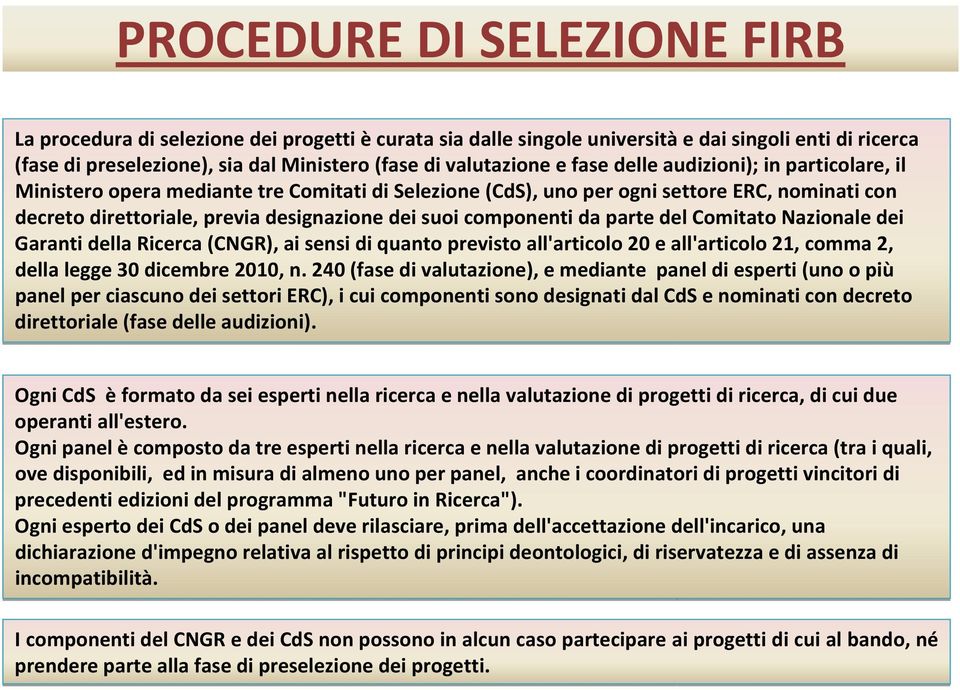 componenti da parte del Comitato Nazionale dei Garanti della Ricerca (CNGR), ai sensi di quanto previsto all'articolo 20 e all'articolo 21, comma 2, della legge 30 dicembre 2010, n.