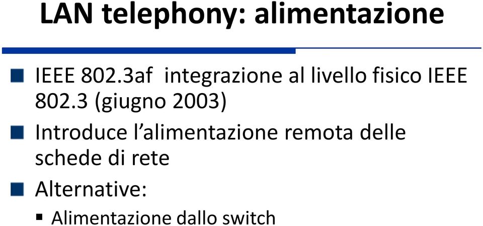 3 (giugno 2003) Introduce l alimentazione remota delle schede di rete