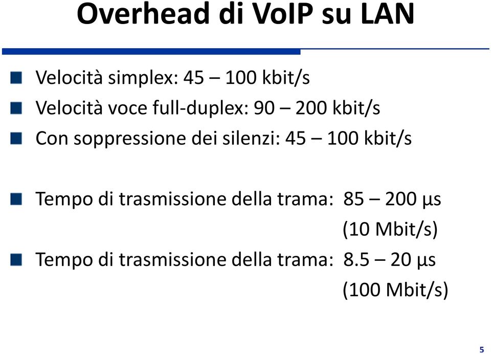 silenzi: 45 100 kbit/s Tempo di trasmissione della trama: 85