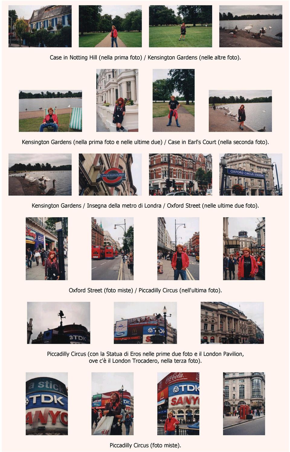 Kensington Gardens / Insegna della metro di Londra / Oxford Street (nelle ultime due foto).
