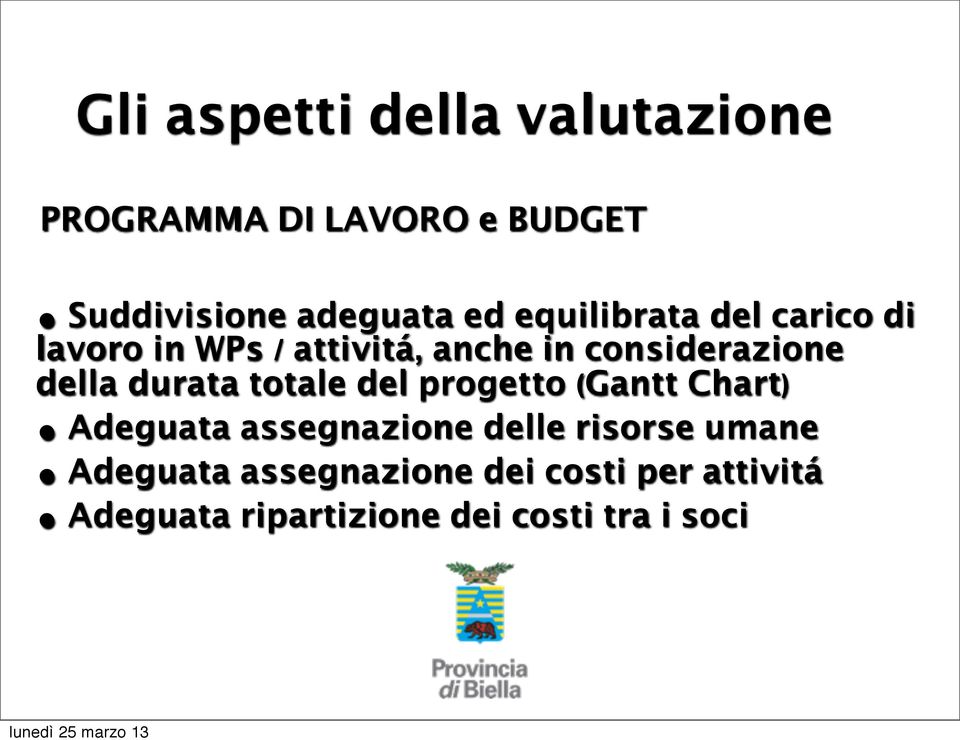 durata totale del progetto (Gantt Chart) Adeguata assegnazione delle risorse umane