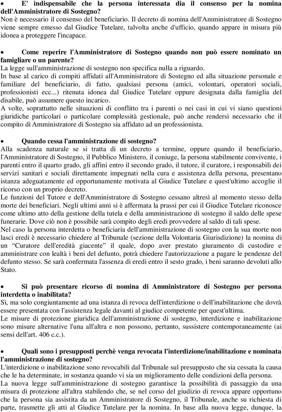 Come reperire l'amministratore di Sostegno quando non può essere nominato un famigliare o un parente? La legge sull'amministrazione di sostegno non specifica nulla a riguardo.