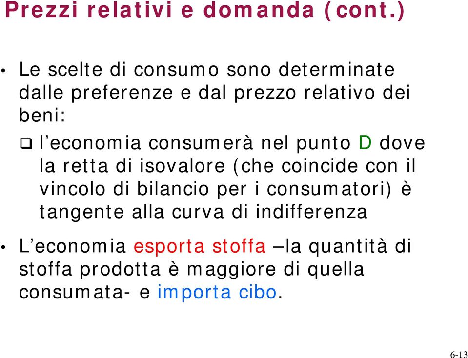 economia consumerà nel punto D dove la retta di isovalore (che coincide con il vincolo di