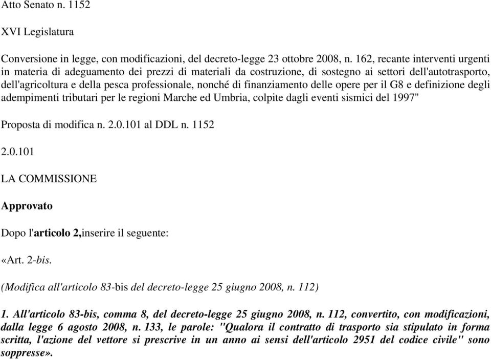 finanziamento delle opere per il G8 e definizione degli adempimenti tributari per le regioni Marche ed Umbria, colpite dagli eventi sismici del 1997" Proposta di modifica n. 2.0.101 al DDL n. 1152 2.