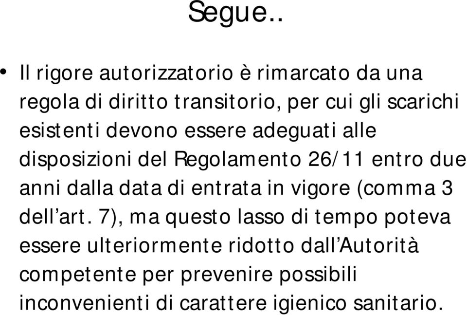 esistenti devono essere adeguati alle disposizioni del Regolamento 26/11 entro due anni dalla data