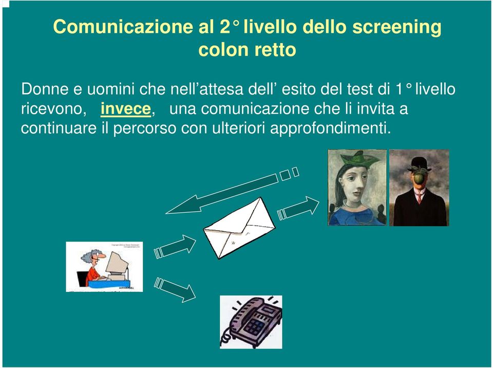 livello ricevono, invece, una comunicazione che li