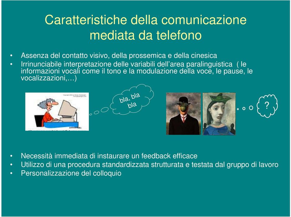 modulazione della voce, le pause, le vocalizzazioni, ) bla, bla bla?