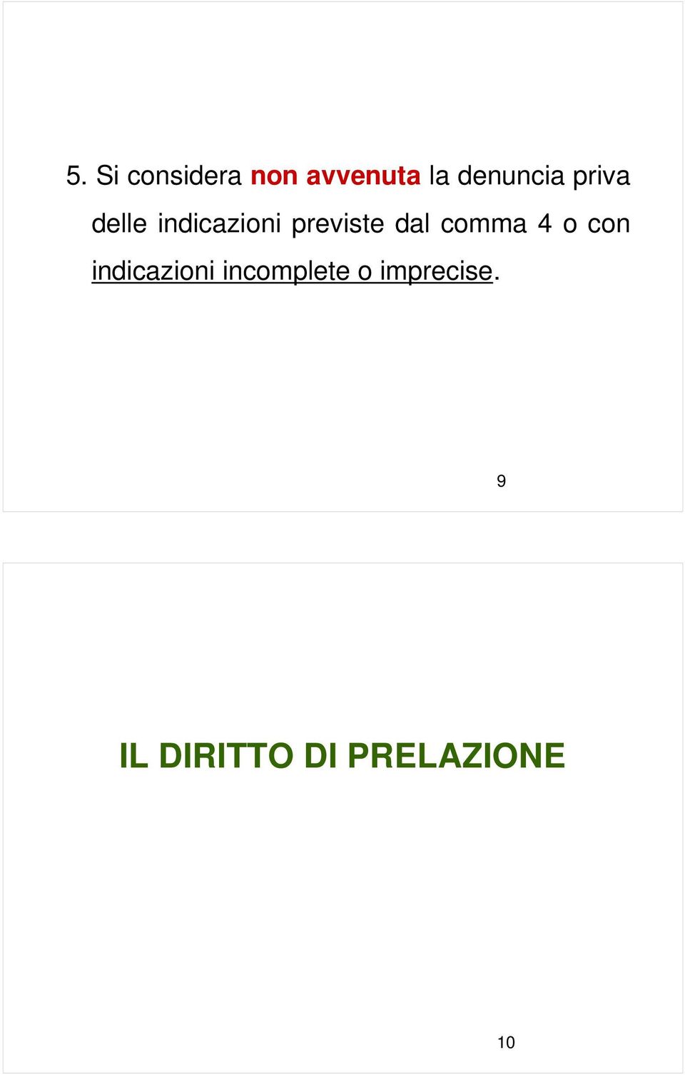 previste dal comma 4 o con indicazioni