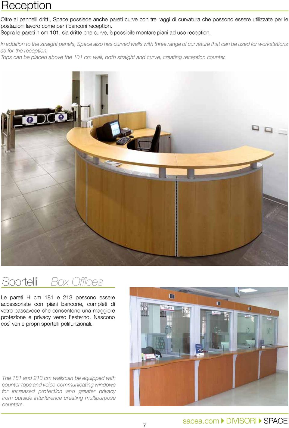 In addition to the straight panels, Space also has curved walls with three range of curvature that can be used for workstations as for the reception.