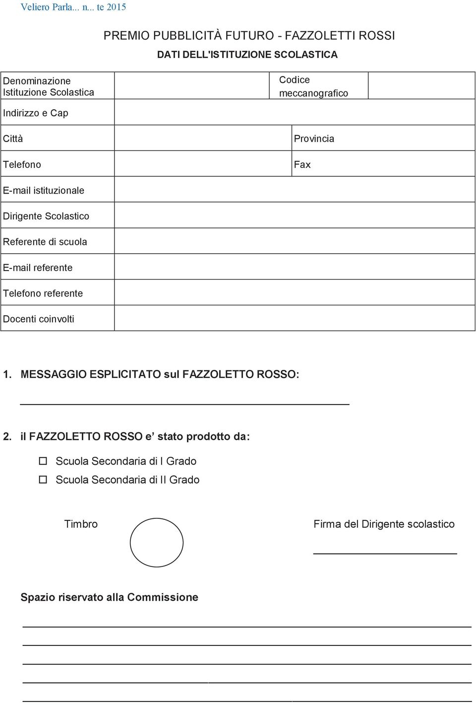 referente Telefono referente Docenti coinvolti 1. MESSAGGIO ESPLICITATO sul FAZZOLETTO ROSSO: 2.