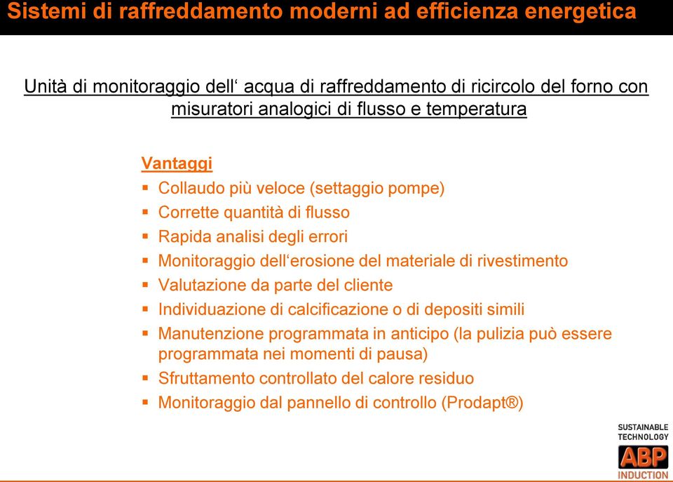 rivestimento Valutazione da parte del cliente Individuazione di calcificazione o di depositi simili Manutenzione programmata in anticipo