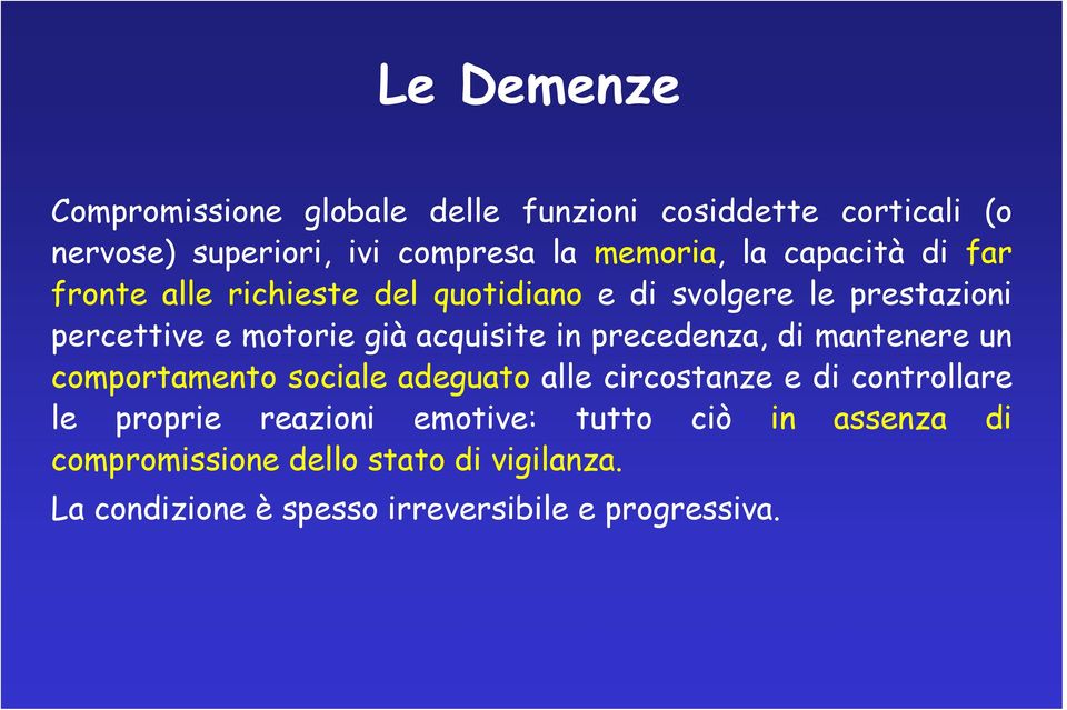 in precedenza, di mantenere un comportamento sociale adeguato alle circostanze e di controllare le proprie reazioni