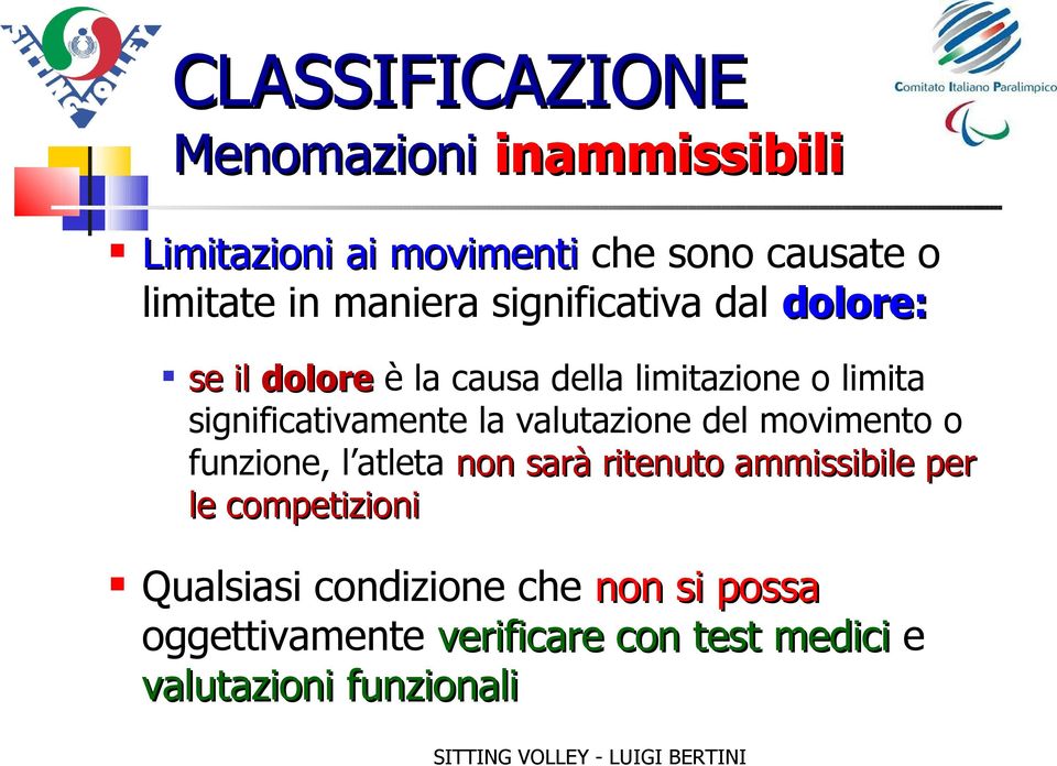 significativamente la valutazione del movimento o funzione, l atleta non sarà ritenuto ammissibile