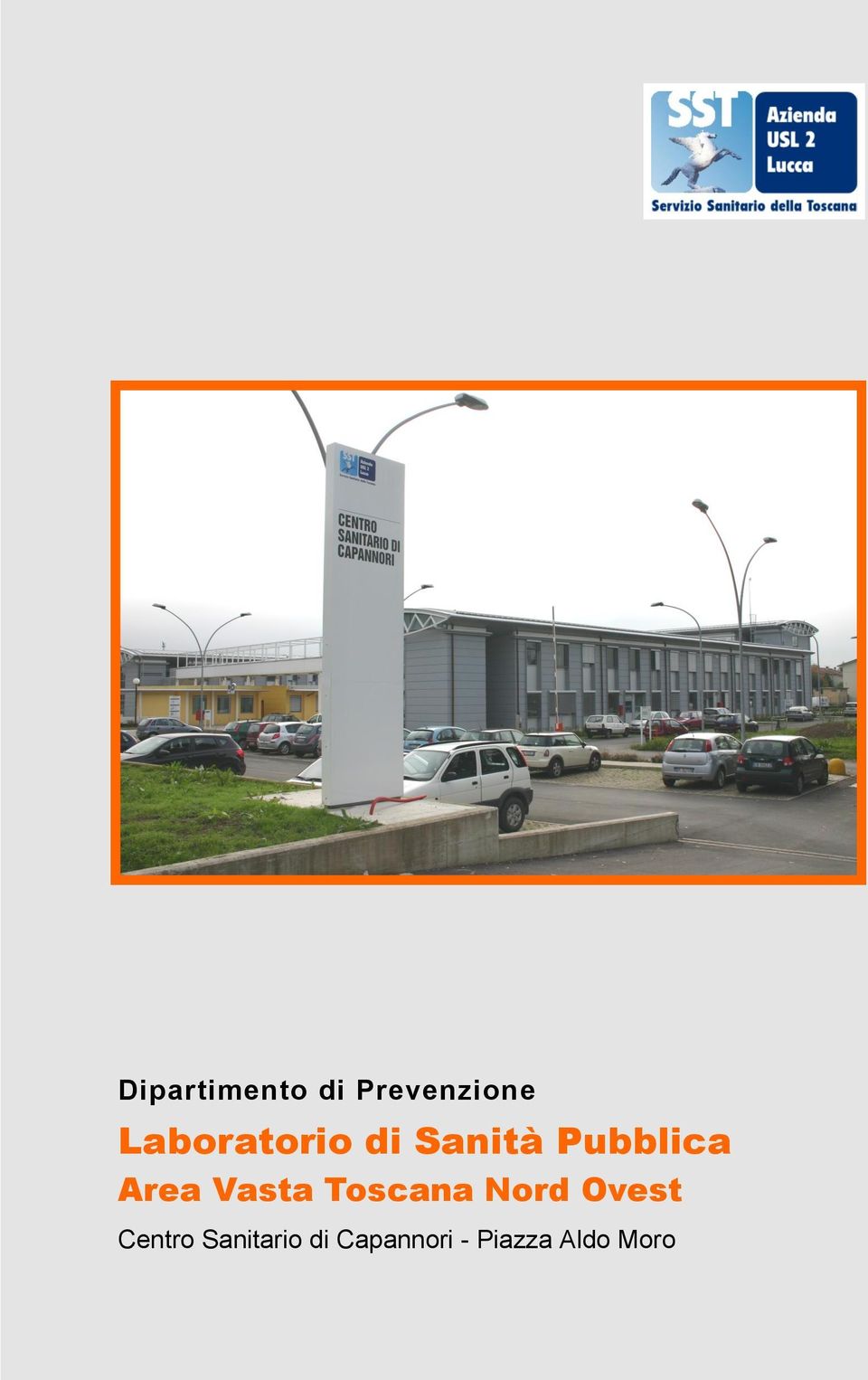 Centro Sanitario di Capannori Dipartimento di Prevenzione Laboratorio di Sanità Pubblica di Area Vasta Toscana Nord Ov