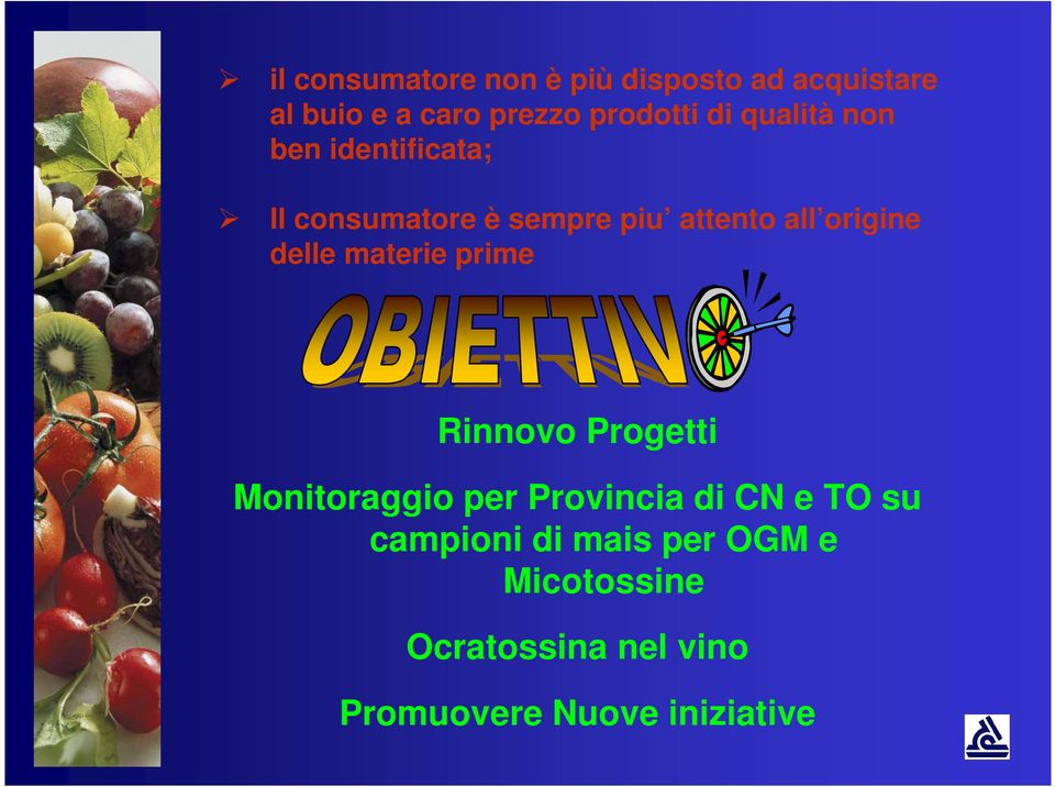 delle materie prime Rinnovo Progetti Monitoraggio per Provincia di CN e TO su