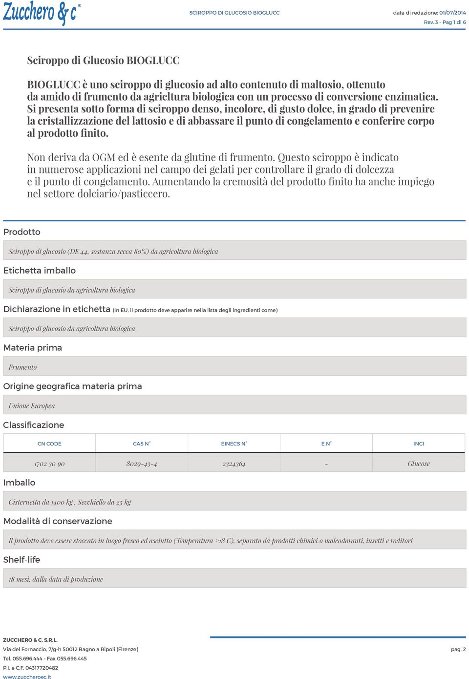 Si presenta sotto forma di sciroppo denso, incolore, di gusto dolce, in grado di prevenire la cristallizzazione del lattosio e di abbassare il punto di congelamento e conferire corpo al prodotto