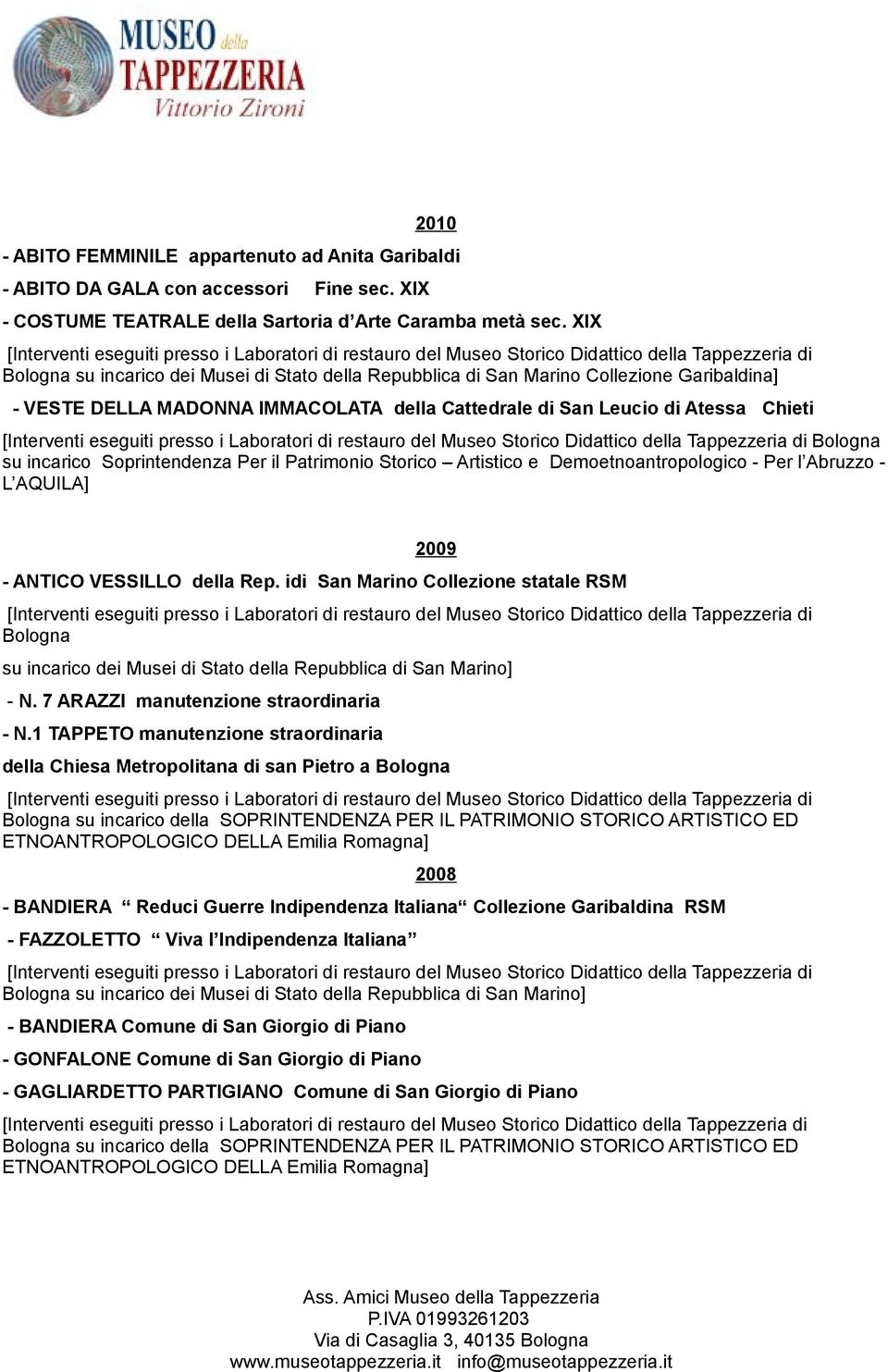 Soprintendenza Per il Patrimonio Storico Artistico e Demoetnoantropologico - Per l Abruzzo - L AQUILA] 2009 - ANTICO VESSILLO della Rep.