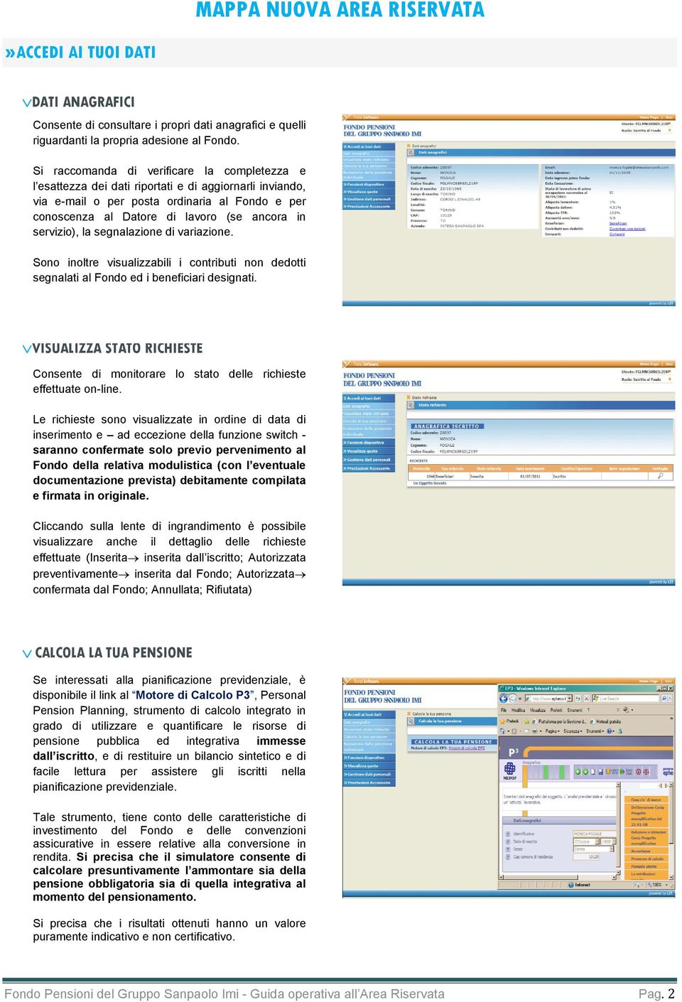 servizio), la segnalazione di variazione. Sono inoltre visualizzabili i contributi non dedotti segnalati al Fondo ed i beneficiari designati.