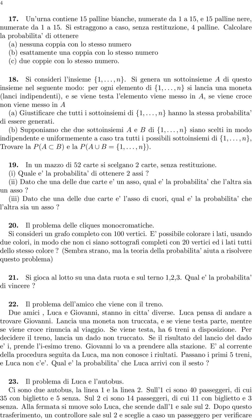 Si genera un sottoinsieme A di questo insieme nel seguente modo: per ogni elemento di {1,.