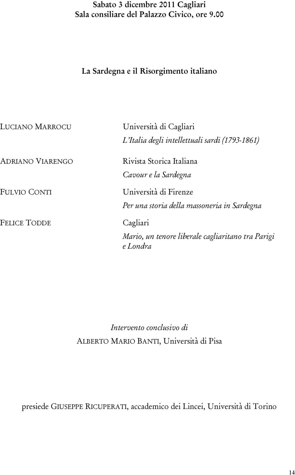 (1793-1861) Rivista Storica Italiana Cavour e la Sardegna Università di Firenze Per una storia della massoneria in Sardegna Cagliari