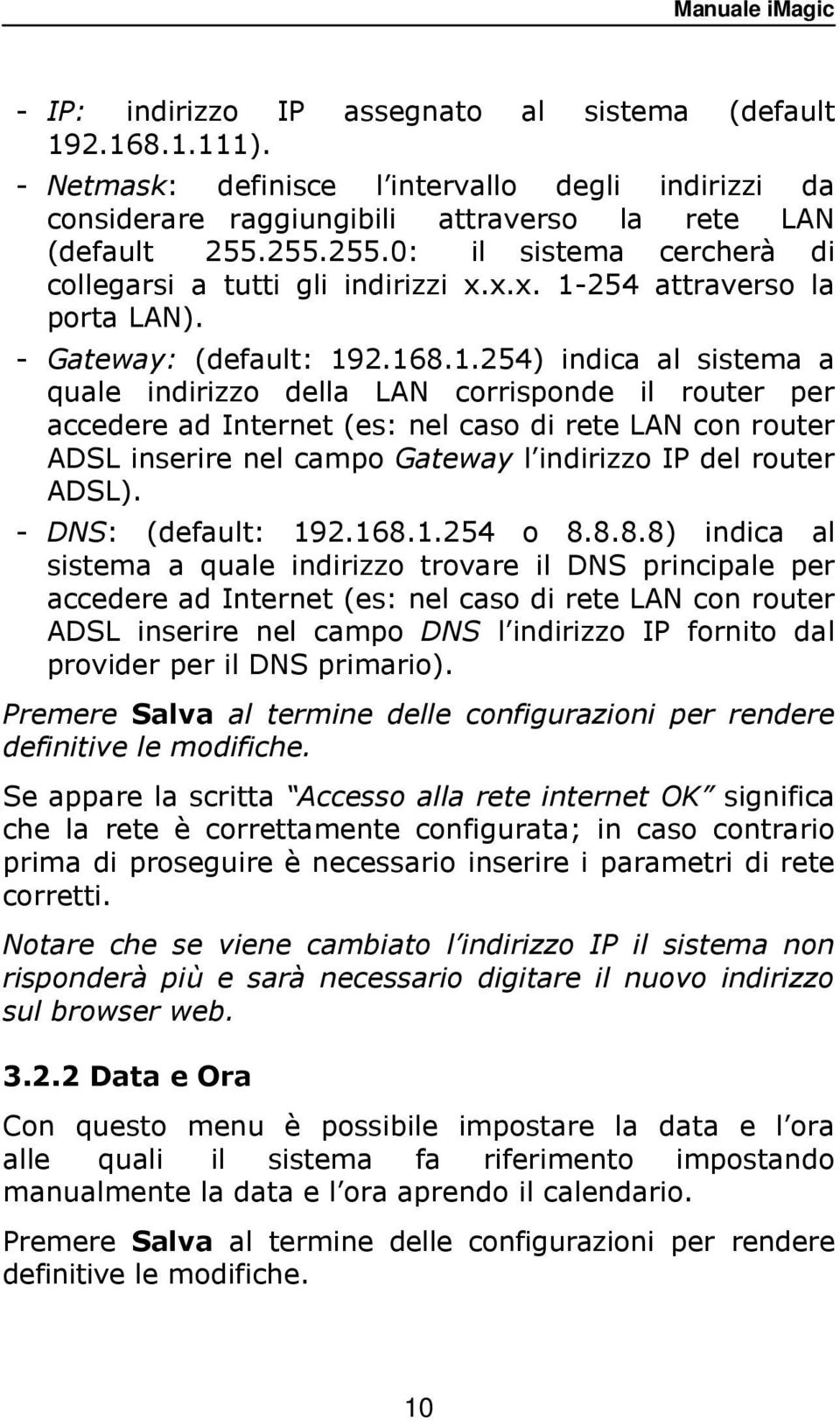 254 attraverso la porta LAN). - Gateway: (default: 19