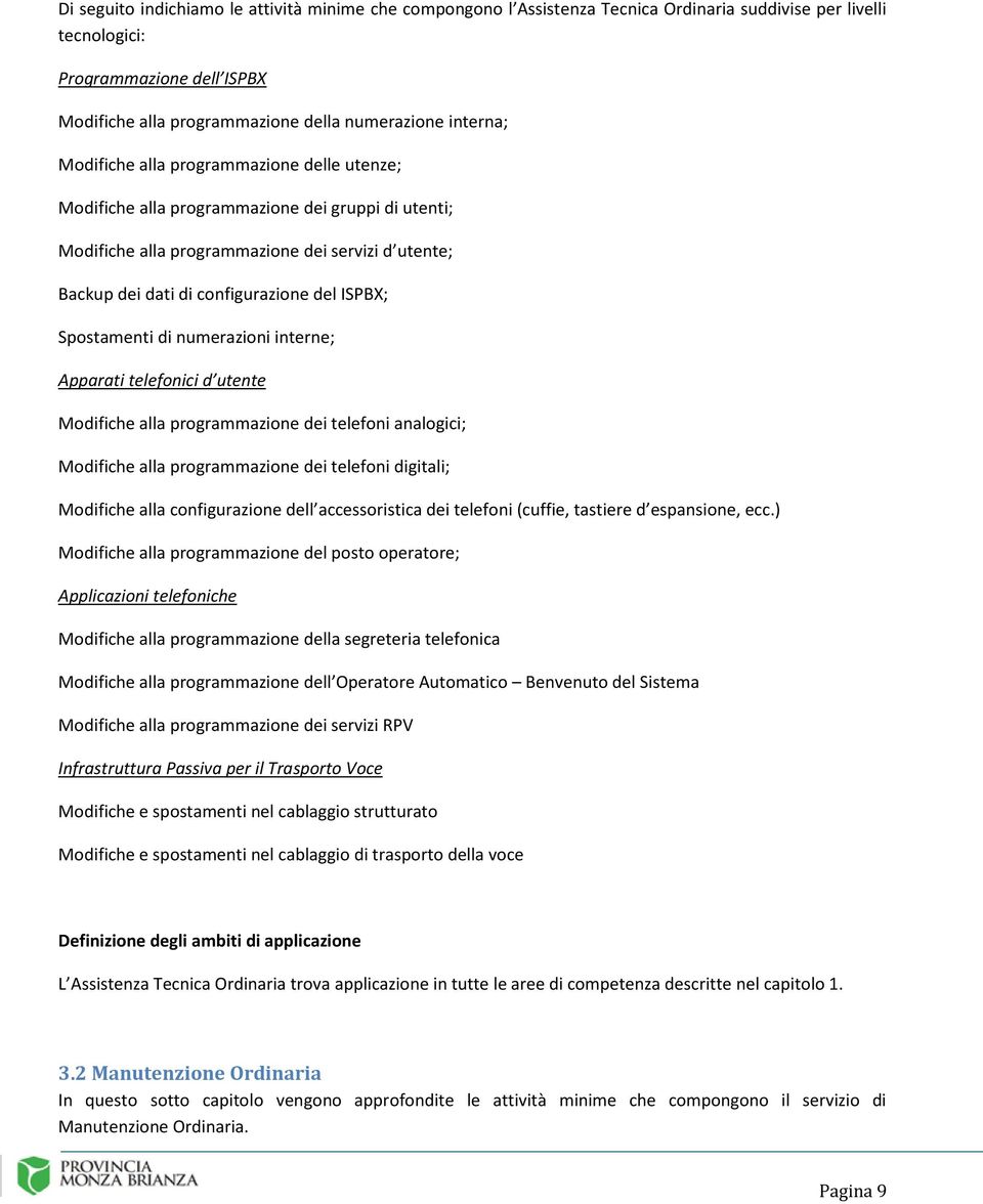 ISPBX; Spostamenti di numerazioni interne; Apparati telefonici d utente Modifiche alla programmazione dei telefoni analogici; Modifiche alla programmazione dei telefoni digitali; Modifiche alla