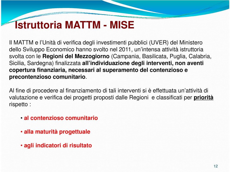 copertura finanziaria, necessari al superamento del contenzioso e precontenzioso comunitario.