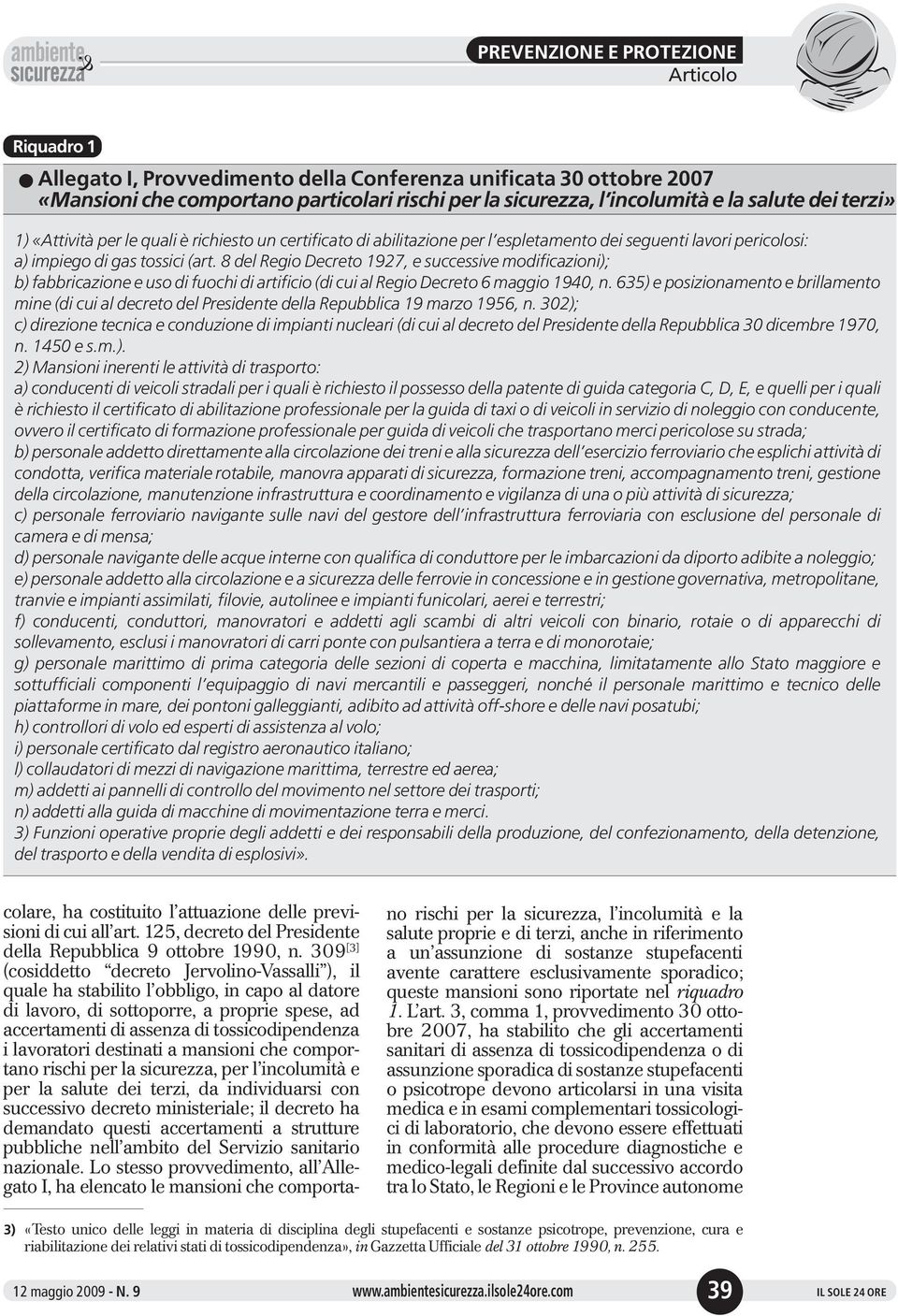 8 del Regio Decreto 1927, e successive modificazioni); b)fabbricazioneeusodifuochidiartificio(dicuialregiodecreto6maggio1940,n.