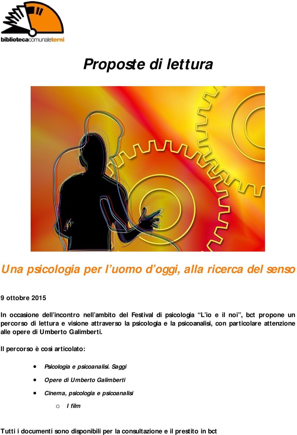 con particolare attenzione alle opere di Umberto Galimberti. Il percorso è così articolato: Psicologia e psicoanalisi.