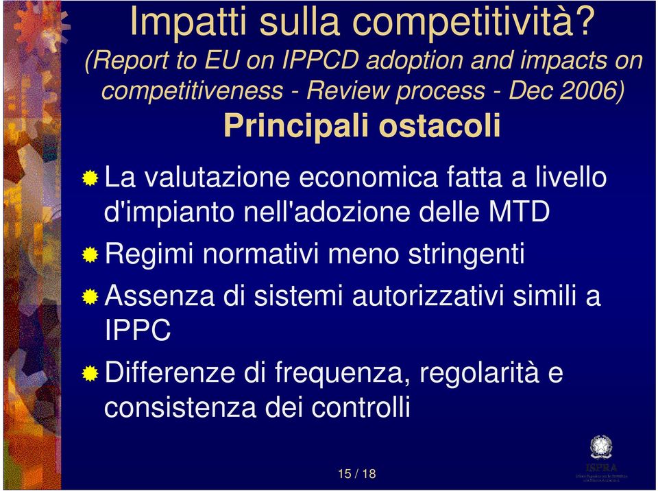 Principali ostacoli La valutazione economica fatta a livello d'impianto nell'adozione delle