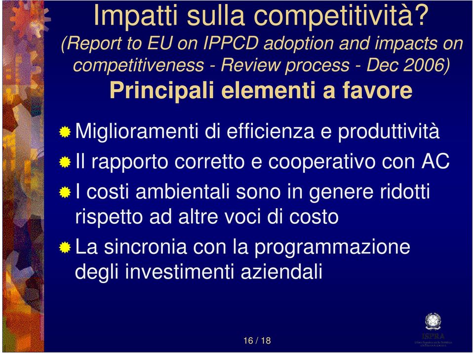 Principali elementi a favore Miglioramenti di efficienza e produttività Il rapporto corretto e