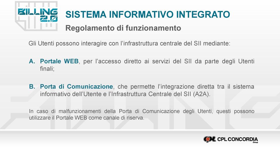 Porta di Comunicazione, che permette l integrazione diretta tra il sistema informativo dell Utente e l Infrastruttura