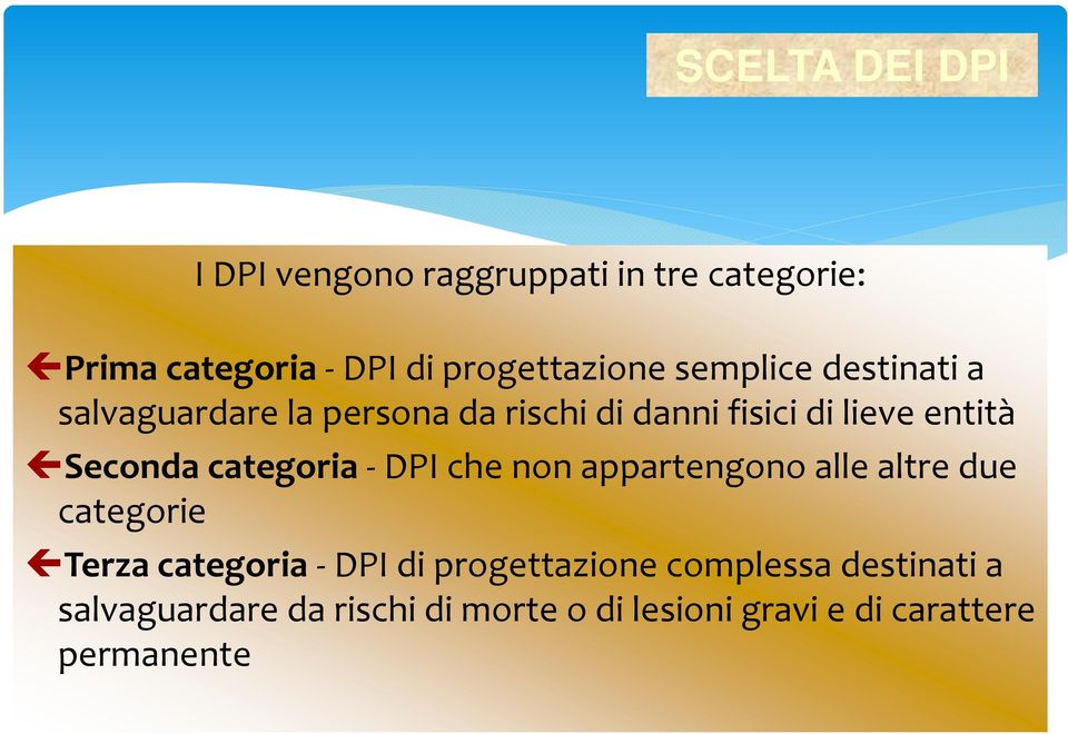 categoria DPI che non appartengono alle altre due categorie Terza categoria DPI di progettazione