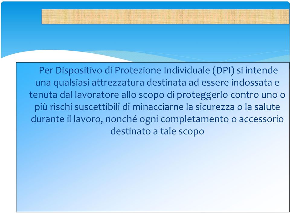 proteggerlo contro uno o più rischi suscettibili di minacciarne la sicurezza o