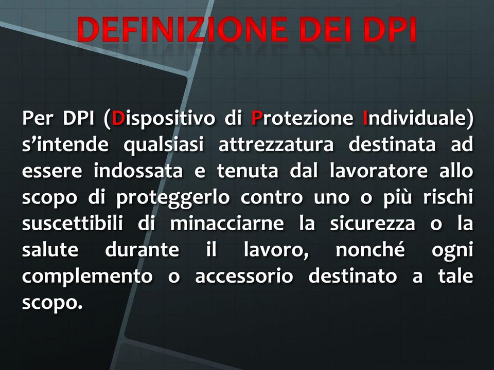 di proteggerlo contro uno o più rischi suscettibili di minacciarne la sicurezza