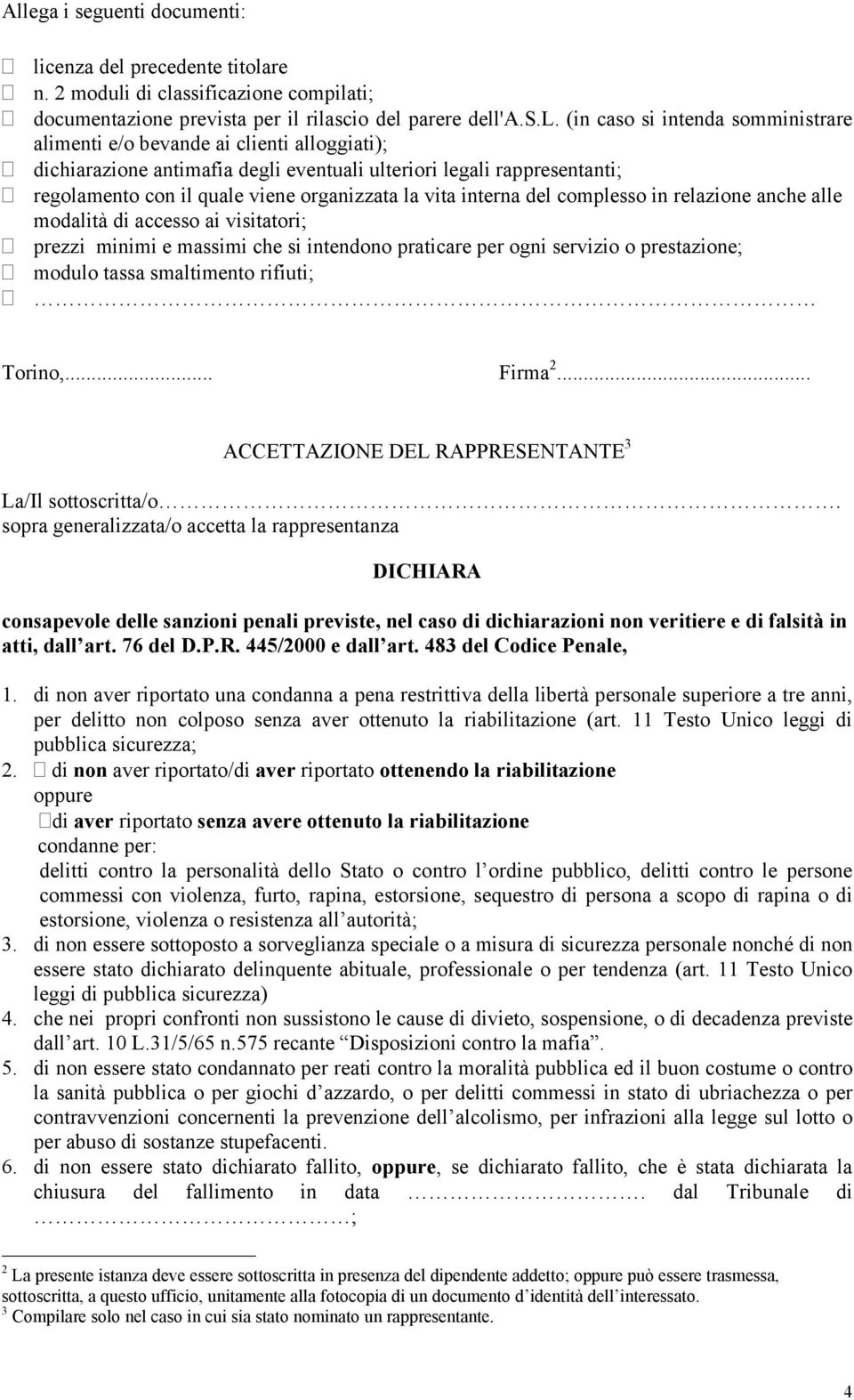 relazione anche alle modalità di accesso ai visitatori; prezzi minimi e massimi che si intendono praticare per ogni servizio o prestazione; modulo tassa smaltimento rifiuti; Torino,... Firma 2.