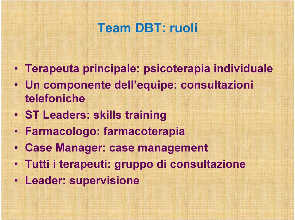 skills training Farmacologo: farmacoterapia Case Manager: case