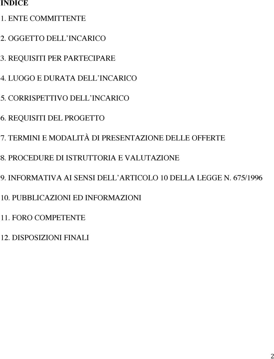 TERMINI E MODALITÀ DI PRESENTAZIONE DELLE OFFERTE 8. PROCEDURE DI ISTRUTTORIA E VALUTAZIONE 9.