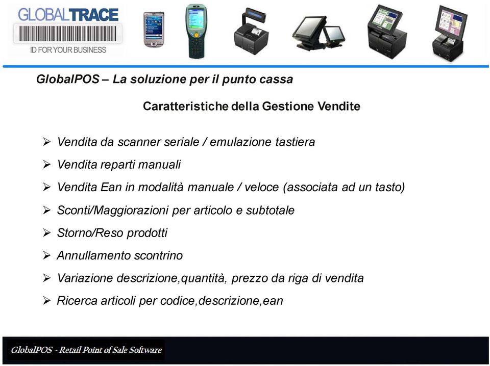 Sconti/Maggiorazioni per articolo e subtotale Storno/Reso prodotti Annullamento scontrino