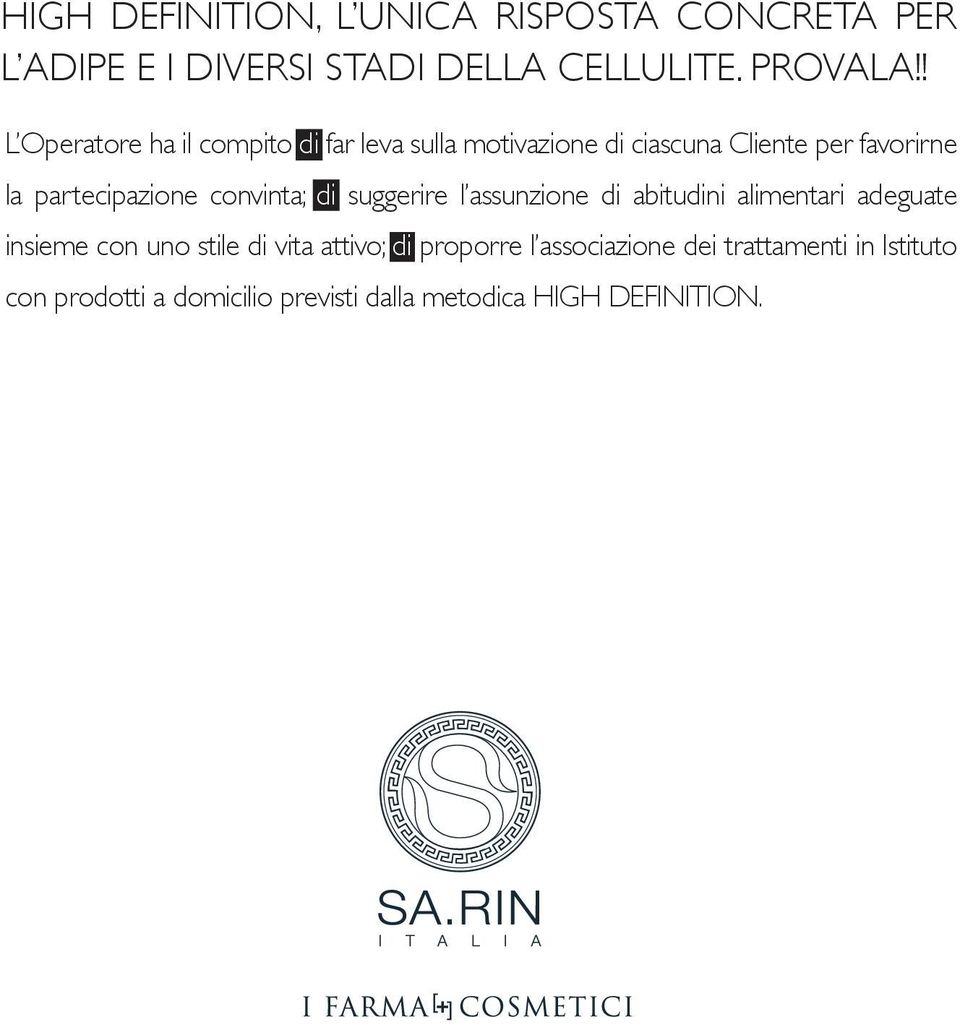 partecipazione convinta; di suggerire l assunzione di abitudini alimentari adeguate insieme con uno stile di