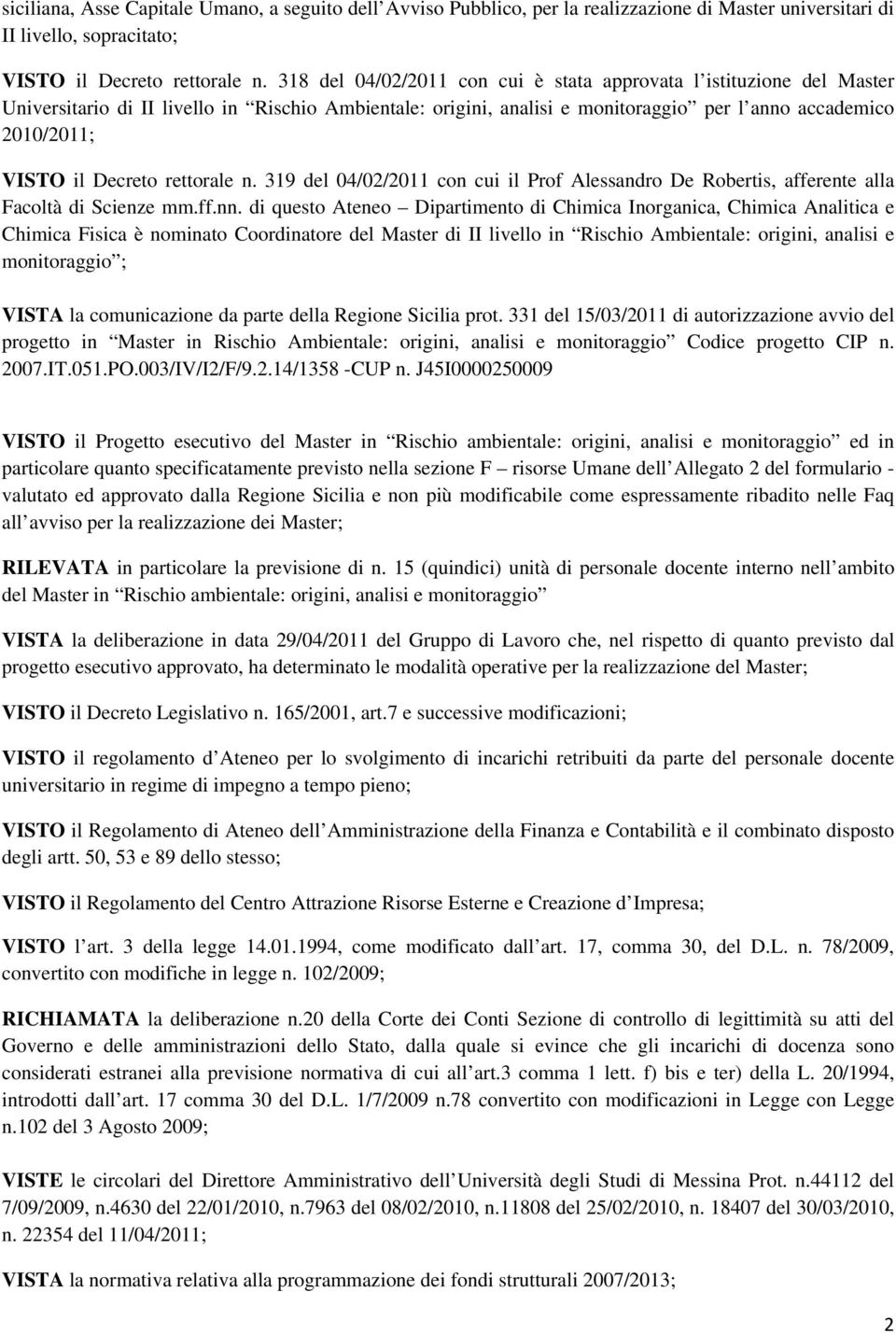 Decreto rettorale n. 319 del 04/02/2011 con cui il Prof Alessandro De Robertis, afferente alla Facoltà di Scienze mm.ff.nn.