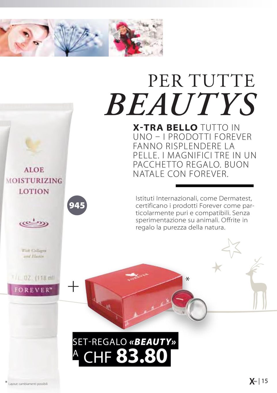 945 Istituti Internazionali, come Dermatest, certificano i prodotti Forever come particolarmente puri e