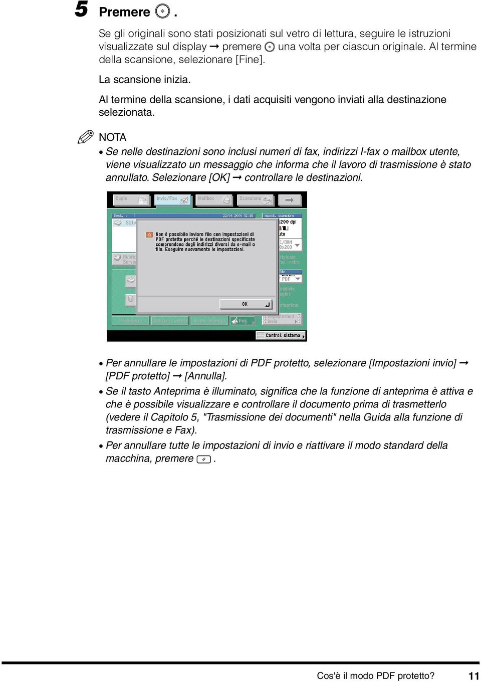 Se nelle destinazioni sono inclusi numeri di fax, indirizzi I-fax o mailbox utente, viene visualizzato un messaggio che informa che il lavoro di trasmissione è stato annullato.