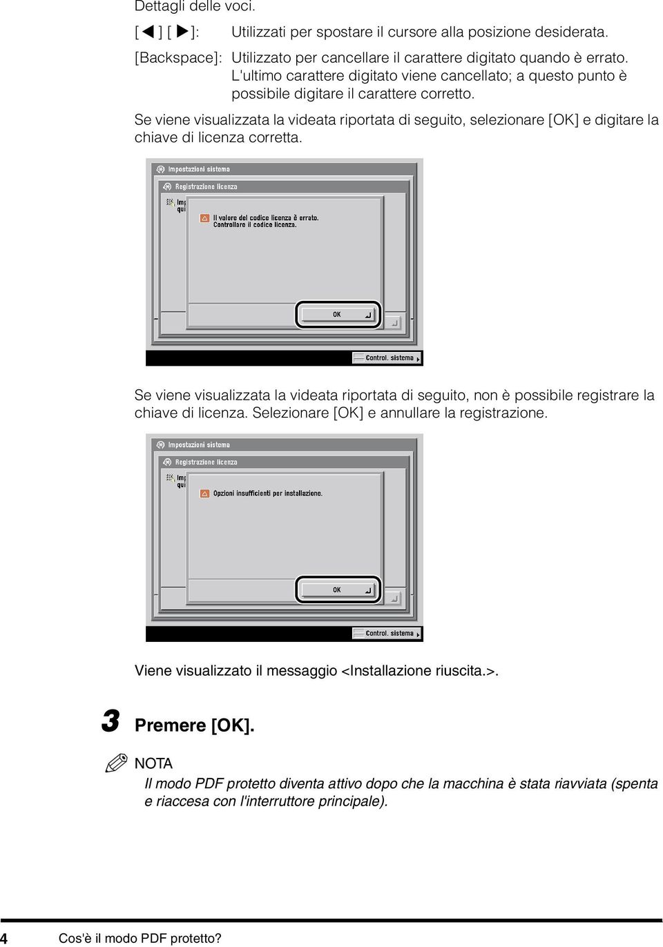 Se viene visualizzata la videata riportata di seguito, selezionare [OK] e digitare la chiave di licenza corretta.