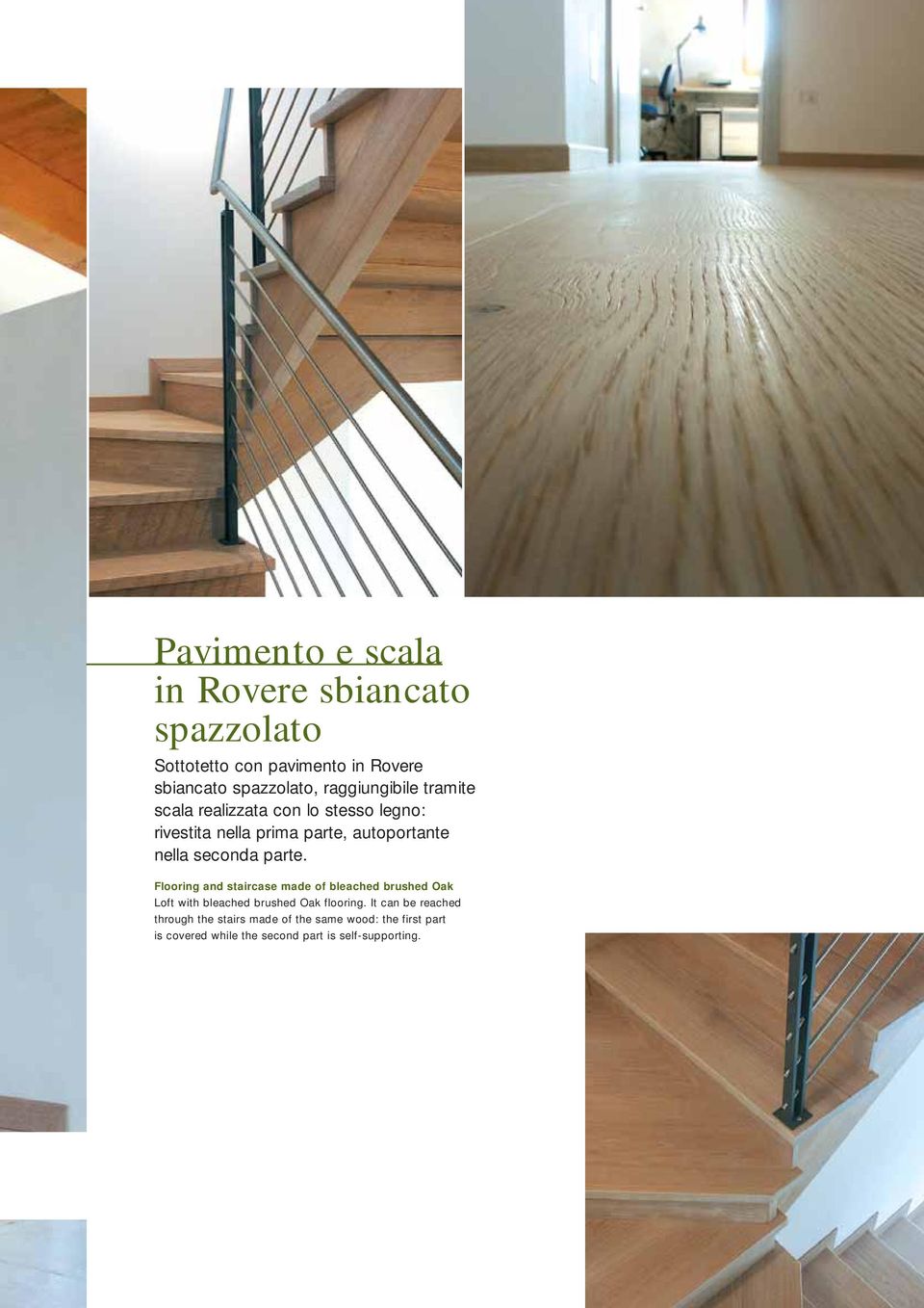 seconda parte. Flooring and staircase made of bleached brushed Oak Loft with bleached brushed Oak flooring.