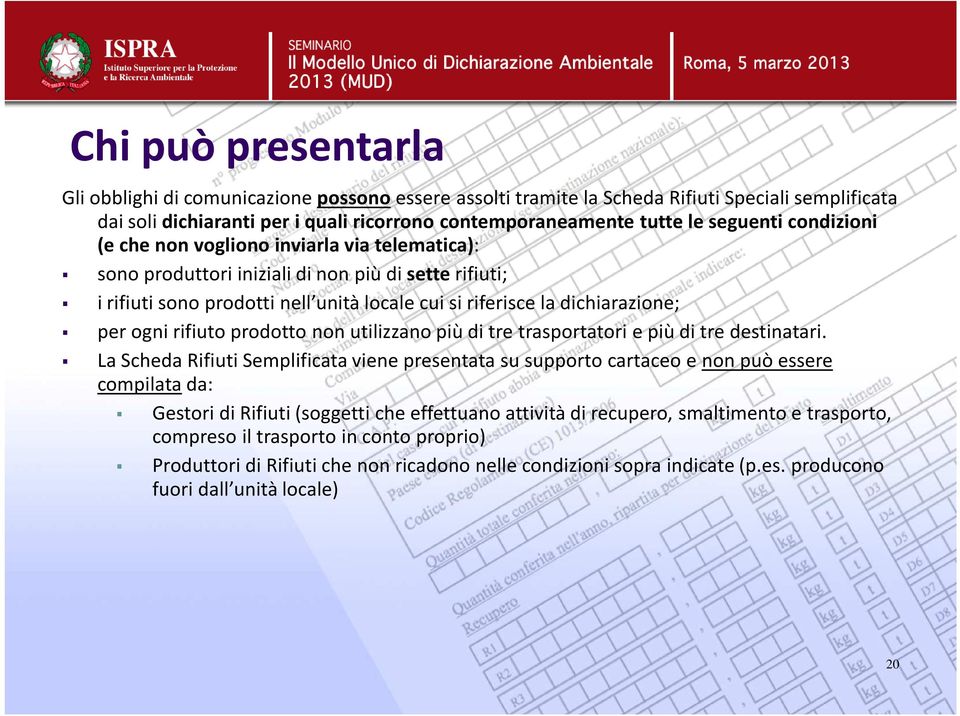 rifiuto prodotto non utilizzano più di tre trasportatori e più di tre destinatari.